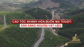 CAO TỐC KHÁNH HÒA-BUÔN MA THUỘT:  NGUỒN VẬT LIỆU