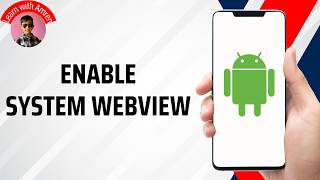 Enable Android System WebView to Fix App Crashes