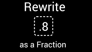 .8 as a Fraction in Simplest Form||How to write .8 as a fraction
