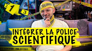 COMMENT INTÉGRER LA POLICE SCIENTIFIQUE