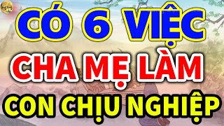 VỀ GIÀ Cha Mẹ Làm 6 VIỆC NÀY Con Cái PHẢI GÁNH NGHIỆP TRẢ NỢ SUỐT ĐỜI, SỐNG KHÔN hãy tránh| LĐR