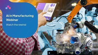 Ai in Manufacturing Webinar