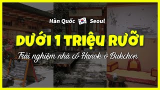 [Bukchon Seoul] TOP3 khách sạn kiểu Hanok giá rẻ 🇰🇷 du lịch Hàn Quốc tự túc, nhà cổ Hanok