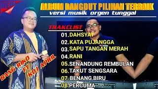 Album dangdut pilihan || versi musik orgen tunggal || cover bang Riko ||@bangrikomaspero