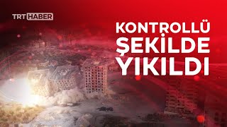 Hatay'da ağır hasarlı 10 bina patlayıcıyla böyle yıkıldı