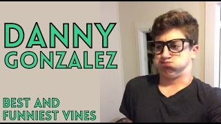 FUNNIEST New Danny Gonzalez Vines | Best Vine Compilation November 2015