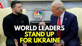 'We Stand With Ukraine': World Leaders Express Solidarity After Trump's 'Ambush' | N18G | CNBC TV18