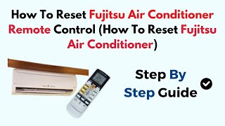 How To Reset Fujitsu Air Conditioner Remote Control (How To Reset Fujitsu Air Conditioner)