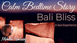 Calming Bedtime Story | BALI BLISS | A Spa Sleepy Story (asmr, female voice)
