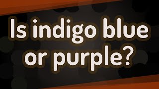 Is indigo blue or purple?