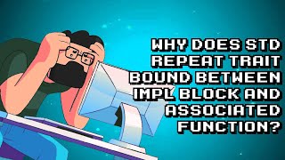 Understanding Repeating Trait Bounds in Rust Impl Blocks
