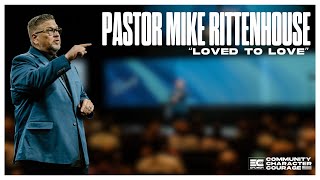 3C USA | Loved To Love | Pastor Mike Rittenhouse