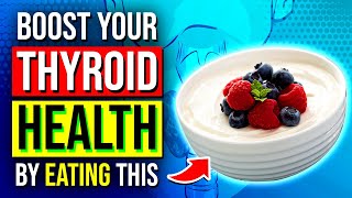 Fix Your Thyroid Health Naturally with These 9 SUPERFOODS