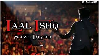 Laal ishq - slow + reverb Lofi song | Arijit singh | RRCreation | rr creation