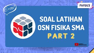 SIAP OSN FISIKA 2023 | SOAL LATIHAN KSN FISIKA SMA (2)