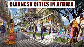 Discover The Top 10 Cleanest Cities in Africa 2021