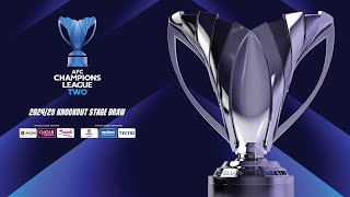 Live 🔴 AFC Champions League Two™ 2024/25 KO Stage Draw