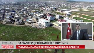 GAZİANTEP ŞEHİTKAMİL İLE BÜYÜYOR