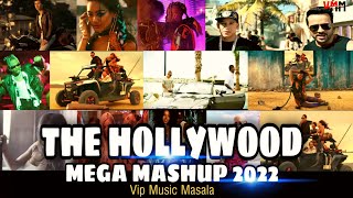 The Hollywood Mega Mashup 2022 | Party Anthem | Vip Music Masala | Latest Mashup 2022