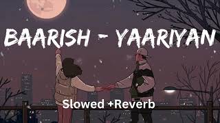 Baarish~ yaariyan { slowed + reverb } Textaudio|Music Lovers| Lonely Lofi