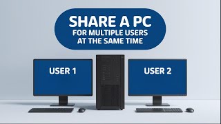 Share One PC for Multiple Users Simultaneously — Easy Step-by-Step Guide!