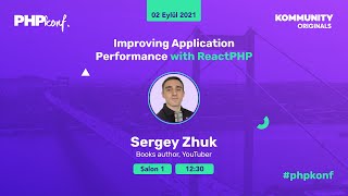 PHPKonf 2021 - Sergey Zhuk: Improving Application Performance with ReactPHP