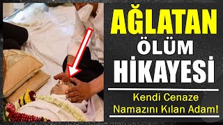 Ölen Adamın Ağlatan Hikayesi Kendi Cenazesini Kıldı ALLAH'IM GERİ DÖNDÜR