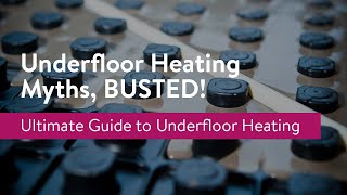 Underfloor Heating Myths, BUSTED by Experts!
