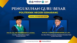 PENGUKUHAN GURU BESAR POLITEKNIK NEGERI SEMARANG - 20 FEBRUARI 2025