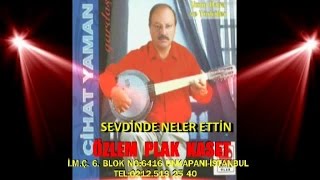 Cihat Yaman -  Sevdinde Neler  Ettin