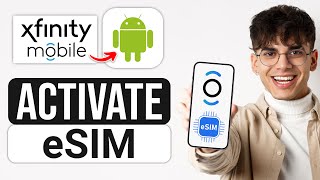 How to Activate Xfinity Mobile eSIM on Android (2025) - Full Guide