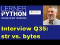 Python interview question #35: str vs. bytes