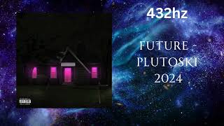 Future - Plutoski (432hz)