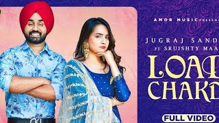 Load Chakdi_ by Jugraj Sandhu I Sruishty Mann new song