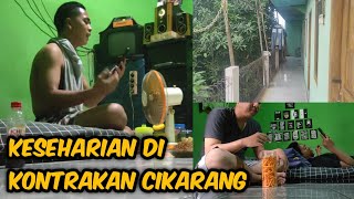 Beginilah keseharianku di cikarang, cuma di kontrakan?