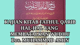 Kajian 15 | Kitab Fathul Qarib | Hal-Hal yang Membatalkan Wudhu  –  Drs. Muhammad Amin