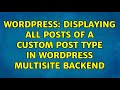 Wordpress: Displaying All Posts of a Custom Post Type in Wordpress Multisite Backend