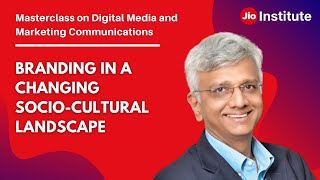 Masterclass on Digital Media&Marketing Communication:Branding in a Changing Socio-Cultural Landscape
