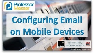 Configuring Email on Mobile Devices - CompTIA A+ 220-902 - 2.6