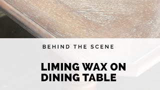 Liming Wax on Dining Table