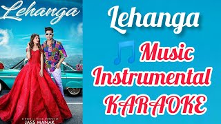 Lehanga : 🎵Music Instrumental KARAOKE with Lyrics ( Jass Manak ) Background Music