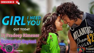 Girl I Need You _ Baaghi Movie Song_ Dj Pradeep Rimexer | Mixing Point Bodarahat Saptari