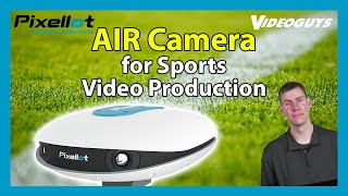 Pixellot AIR Makes it as Easy as 1, 2, 3 to Capture \u0026 Analyze Sports