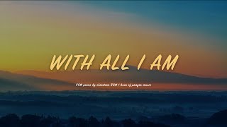 [1H] 전심으로 / With all I am / CCM 피아노 연주 🎹