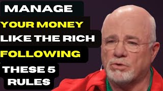 5 Rules To Manage Your Money Like The Rich- Dave Ramsey