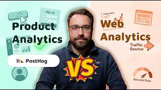 PostHog Product Analytics vs. Web Analytics - How to Track Your Entire User Journey