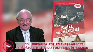 Colonelul Ioan Burdulea: “Toți emanații Revoluției au fost trădători”