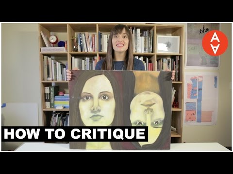 How to Critique | The Art Assignment | PBS Digital Studios How to Critique | The Art Assignment | PBS Digital Studios