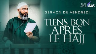 TIENS BON APRÈS LE HAJJ - NADER ABOU ANAS