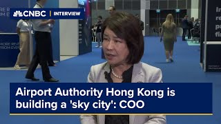 Airport Authority Hong Kong is building a 'sky city,' says chief operating officer